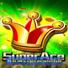 30 de maio signo personalidade